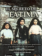 El Secreto de Fatima: La Historia Oculta de Las Misteriosas Apariciones y La Conspiracion de Los Jesuitas