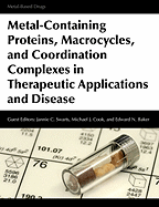 Metal-Containing Proteins, Macrocycles, and Coordination Complexes in Therapeutic Applications and Disease