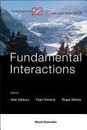 Fundamental Interactions: Proceedings of the 22nd Lake Louise Winter Institute