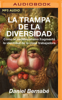 La Trampa De La Diversidad C Mo El Neoliberalismo Fragment La