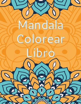 Libro Para Colorear De Mandalas Incre Ble Selecci N De Mandalas Para