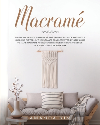 Macram This Book Includes Macram For Beginners Macram Knots