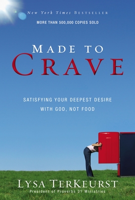 Made to Crave: Satisfying Your Deepest Desire with God, Not Food ***NEW*** BCA70 Made to Crave: Satisfying Your Deepest Desire with God, Not Food ***NEW*** BCA70