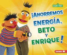 Ahorremos Energa, Beto Y Enrique! (Save Energy, Bert and Ernie!)