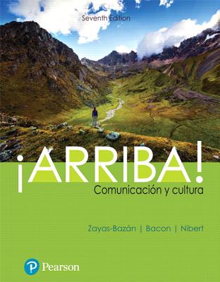 arriba!: Comunicacin Y Cultura Plus Mylab Spanish with Pearson Etext -- Access Card Package (Multi Semester) - Zayas-Bazan, Eduardo J, and Bacon, Susan, and Nibert, Holly J