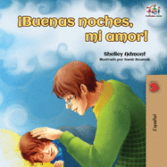 Buenas noches, mi amor!: Goodnight, My Love! - Spanish edition