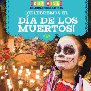 Celebremos El Da de Los Muertos! (Celebrating Day of the Dead!)