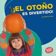 El Otoo Es Divertido! (Fall Is Fun!)