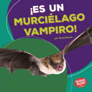 Es Un Murcilago Vampiro! (It's a Vampire Bat!)