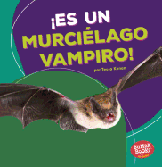 Es Un Murcilago Vampiro! (It's a Vampire Bat!)