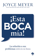 Esta Boca Ma!: La Solucin a Sus Problemas Est En Su Boca / Me and My Big Mou Th! Your Answer Is Right Under Your Nose
