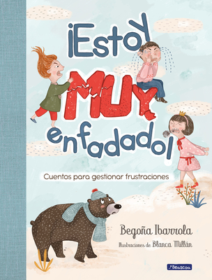 Estoy Muy Enfadado! Cuentos Para Gestionar Frustraciones / I'm Really Mad! Stor Ies to Manage Frustration - Ibarrola, Begona