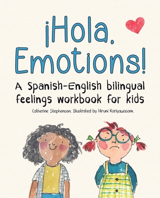 Hola, Emotions!: A Spanish-English bilingual feelings workbook for kids - Stephenson, Catherine
