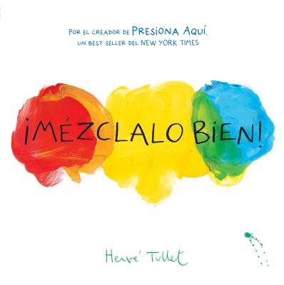 Mzclalo Bien! (Mix It Up! Spanish Edition): (Bilingual Children's Book, Spanish Books for Kids) - Tullet, Herve