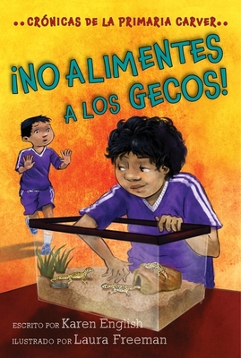 No Alimentes a Los Gecos!: Don't Feed the Geckos! (Spanish Edition) - English, Karen, and Humaran, Aurora (Translated by), and Monge, Leticia (Translated by)