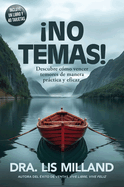 No Temas!: Descubre Cmo Vencer Temores de Manera Prctica Y Eficaz / Fear Not: Discover How to Overcome Fear