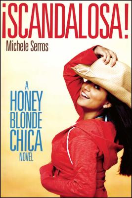 Scandalosa!: A Honey Blonde Chica Novel - Serros, Michele