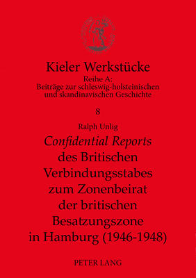 Confidential Reports Des Britischen Verbindungsstabes Zum Zonenbeirat Der Britischen Besatzungszone in Hamburg (1946-1948): Demokratisierung Aus Britischer Sicht - Hoffmann, Inge (Editor), and Uhlig, Ralph