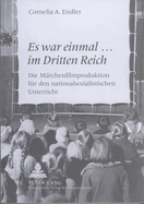 Es War Einmal... Im Dritten Reich: Die Maerchenfilmproduktion Fuer Den Nationalsozialistischen Unterricht