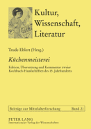 Kuechenmeisterei: Edition, Uebersetzung Und Kommentar Zweier Kochbuch-Handschriften Des 15. Jahrhunderts. Solothurn S 490 Und Koeln, Historisches Archiv GB 4 27. Mit Einem Reprographischen Nachdruck Der Koelner Handschrift