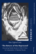 The Return of the Repressed: Uncovering Family Secrets in Zola's Fiction: An Interpretation of Selected Novels