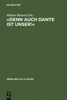 Denn Auch Dante Ist Unser!: Die Deutsche Danterezeption 1900-1950 - Mansen, Mirjam