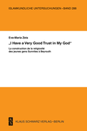 I Have a Very Good Trust in My God: La Construction de la Religiosit Des Jeunes Gens Sunnites  Beyrouth