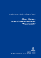 almas Kinder? - Generationswechsel in Der Wissenschaft?