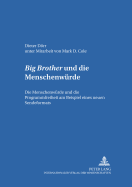 big Brother? Und Die Menschenwuerde: Die Menschenwuerde Und Die Programmfreiheit Am Beispiel Eines Neuen Sendeformats