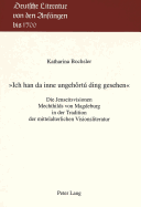 Ich Han Da Inne Ungehort Ding Gesehen?: Die Jenseitsvisionen Mechthilds Von Magdeburg in Der Tradition Der Mittelalterlichen Visionsliteratur