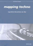 Mapping Techno?: Jugendliche Mentalitaeten Der 90er