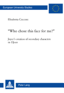 Who Chose This Face for Me??: Joyce's Creation of Secondary Characters in Ulysses