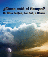 Cmo Est El Tiempo? Un Libro de Qu, Por Qu O Dnde: (What's the Weather? a What, Why or Where Book in Spanish)