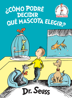 Cmo Podr Decidir Qu Mascota Elegir? (What Pet Should I Get? Spanish Edition) - Dr Seuss