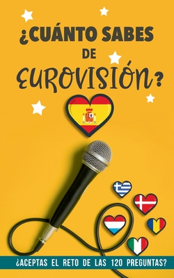 Cunto sabes de Eurovisin?: Aceptas el reto de las 120 preguntas? Un Libro de Eurovisin diferente. Regalo para Eurofans - Books, Grete