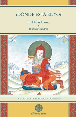 Dnde est el yo? - Lama, Su Santidad El Dalai, and Chodron, Thubten