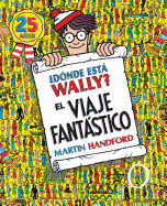 dnde Est Wally?: El Viaje Fantstico / Where's Waldo?: The Fantastic Journey