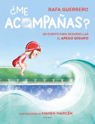 Me Acompaas? Un Cuento Para Desarrollar El Apego Seguro / Can You Come with Me ? a Story to Develop a Healthy Bond - Guerrero, Rafael