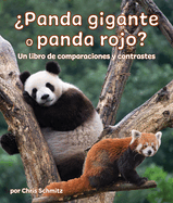 Panda Gigante O Panda Rojo? Un Libro de Comparaciones Y Contrastes: Giant Panda or Red Panda? a Compare and Contrast Book in Spanish