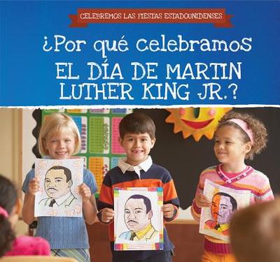 Por Qu Celebramos El Da de Martin Luther King Jr.? (Why Do We Celebrate Martin Luther King Jr. Day?) - Seymour, Michaela, and Garcia, Ana Maria (Translated by)