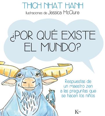 Por Qu Existe El Mundo?: Respuestas de Un Maestro Zen a Las Preguntas Que Se Hacen Los Nios - Hanh, Thich Nhat