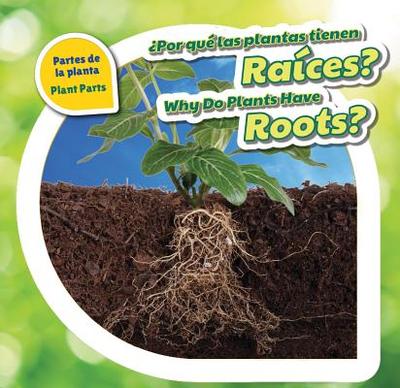 Por Qu Las Plantas Tienen Races? / Why Do Plants Have Roots? - Bishop, Celeste