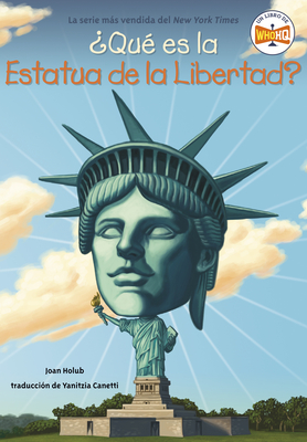 Qu Es La Estatua de la Libertad? - Holub, Joan, and Who Hq, and Canetti, Yanitzia (Translated by)