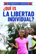 Qu Es La Libertad Individual? (What Is Individual Freedom?)