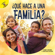 Qu Hace a Una Familia?: What Makes a Family?