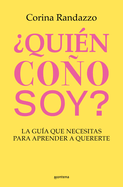 Quin Coo Soy?: La Gua Que Necesitas Para Aprender a Quererte / Who the Hell Am I?: The Guide You Need to Learn to Love Yourself