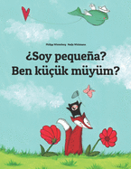 Soy pequea? Ben kk mym?: Libro infantil ilustrado espaol-turco (Edicin bilinge)