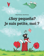 Soy pequea? Je suis petite, moi ?: Libro infantil ilustrado espaol-francs (Edicin bilinge)