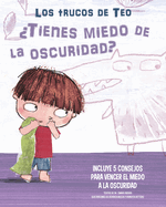 Tienes Miedo a la Oscuridad?: Incluye 5 Consejos Para Vencer El Miedo a la Oscuridad / Are You Afraid of the Dark?