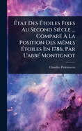 ?tat Des ?toiles Fixes Au Second Sicle ... Compar(c)  La Position Des Mames ?toiles En 1786, Par L'abb(c) Montignot